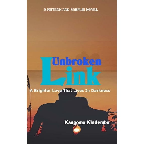 Netenn and Sarflie: Unbroken Link: A Brighter Love That Lives In Darkness (Paperback)