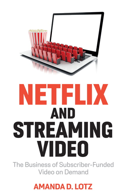Netflix and Streaming Video The Business of Subscriber-Funded Video on Demand (Paperback)