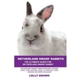 thumbnail image 1 of Netherland Dwarf Rabbits: Netherland Dwarf Rabbit Breeding, Buying, Care, Cost, Keeping, Health, Supplies, Food, Rescue and More Included! the U, 1 of 1