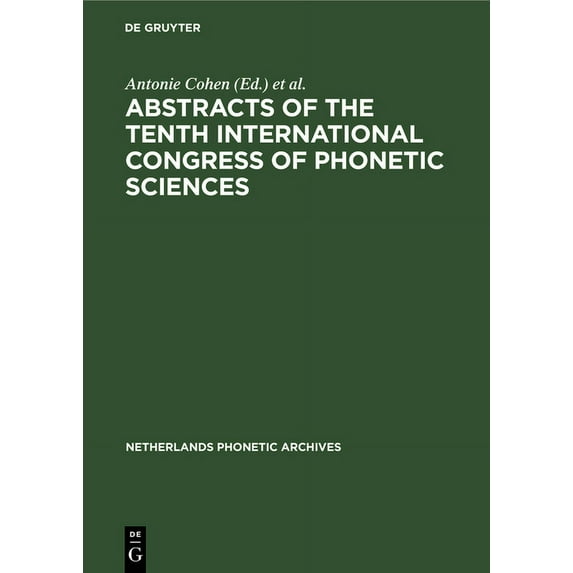 Netherlands Phonetic Archives Abstracts of the Tenth International Congress of Phonetic Sciences: Utrecht, 1-6 August, 1983, Book 2, (Hardcover)