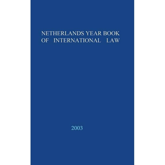 Netherlands Yearbook of International La Netherlands Yearbook of International Law - 2003, Book 34, (Hardcover)