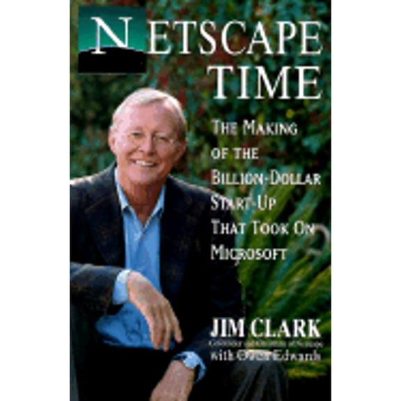 Pre-Owned Netscape Time: The Making of the Billion-Dollar Start-Up That Took on Microsoft (Hardcover) 0312199341 9780312199340