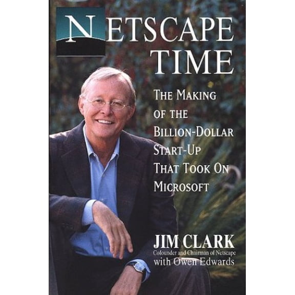 Pre-Owned Netscape Time: The Making of the Billion-Dollar Start-Up That Took on Microsoft (Hardcover) 0312199341 9780312199340