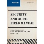 NetSuite Security and Audit Field Manual 2017.2 Paperback by Mark Polino, Zach Wear, Andy Snook