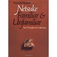 thumbnail image 1 of Pre-Owned Netsuke, Familiar and Unfamiliar: New Principles for Collecting (Hardcover) 0834801159 9780834801158, 1 of 1