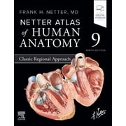 Netter Basic Science Netter Atlas of Human Anatomy Classic Regional Approach, Paperback