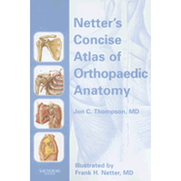 Pre-Owned Netter's Concise Atlas of Orthopaedic Anatomy (Paperback) by Jon C Thompson