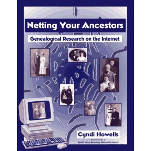 Pre-Owned Netting Your Ancestors: Genealogical Research on the Internet (Paperback) 0806315466 9780806315461