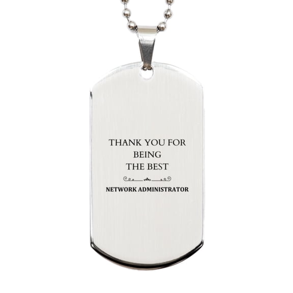 Network Administrator Engraved Silver Dog Tag - Thank You for Being the Best - Perfect Gift for Graduation, Christmas, Veterans Day