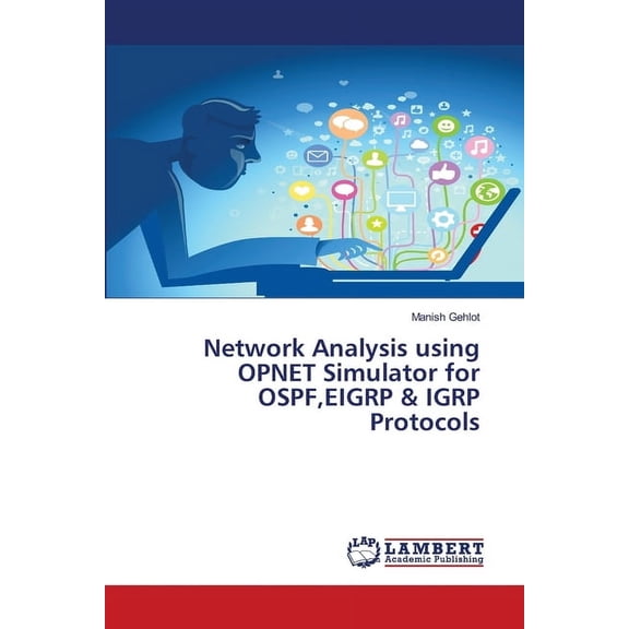 Network Analysis using OPNET Simulator for OSPF, EIGRP & IGRP Protocols, (Paperback)