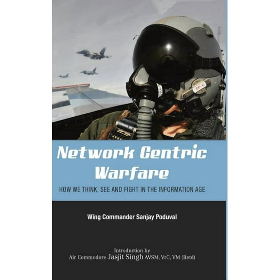 Network-Centric Warfare : How We Think, See and Fight in the Information Age (Hardcover)