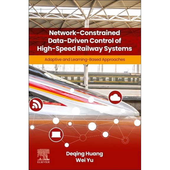 Network-Constrained Data-Driven Control of High-Speed Railway Systems: Adaptive and Learning-Based Approaches, (Paperback)