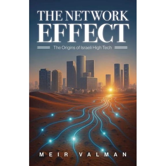 The Network Effect: The Origins of Israeli High Tech