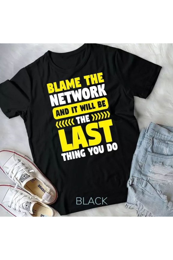 Network Engineer Blame The Network Engineering Computer T-Shirt
