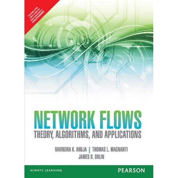 Network Flows: Theory, Algorithms, and Applications - Ravindra K Ahuja