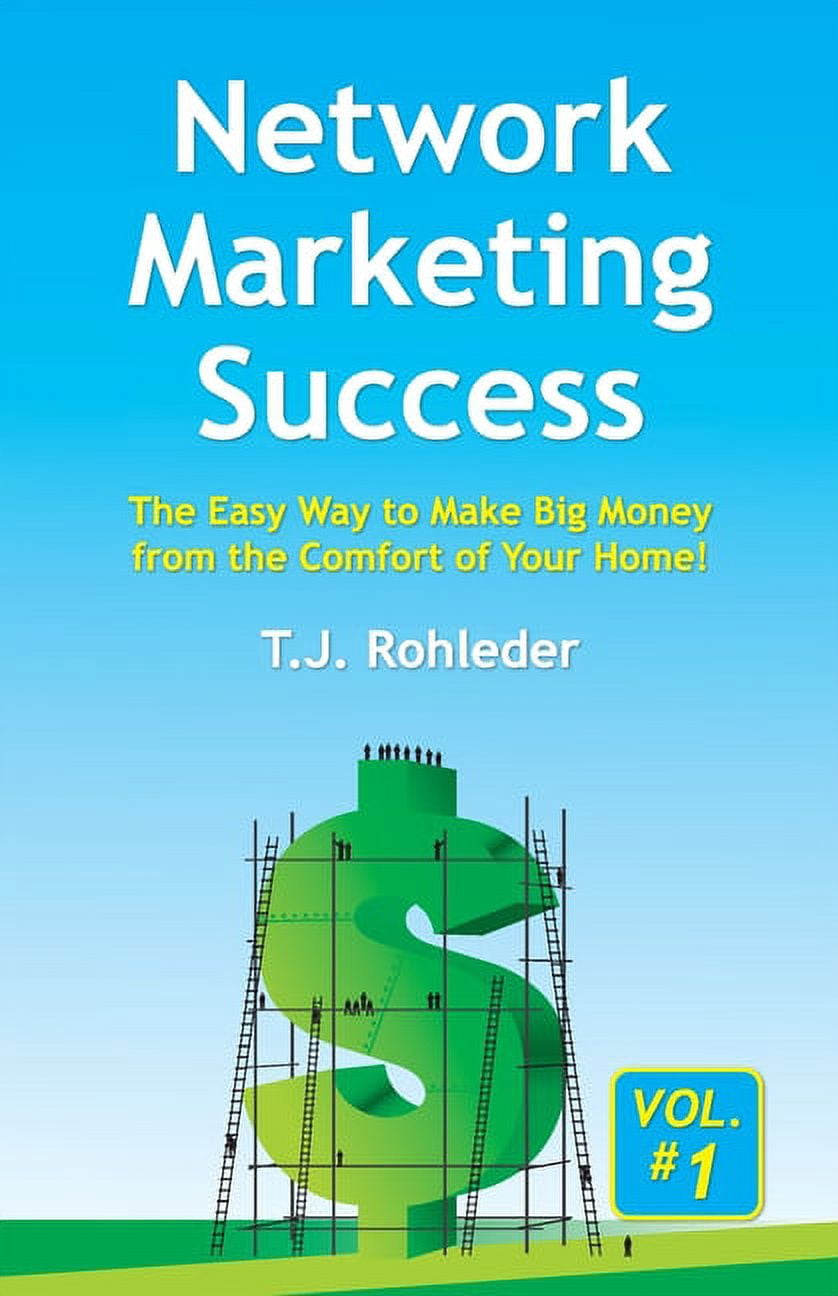 Network Marketing Success, Vol. 1: The Easy Way to Make Big Money from ...