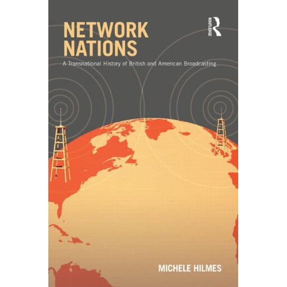 Pre-Owned Network Nations: A Transnational History of British and American Broadcasting (Paperback) 0415883857 9780415883856