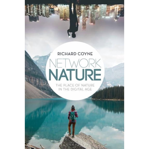 Network Nature: The Place of Nature in the Digital Age, (Paperback)