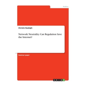 Network Neutrality. Can Regulation Save The Internet?