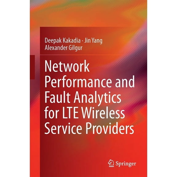 Network Performance and Fault Analytics for Lte Wireless Service Providers, (Hardcover)