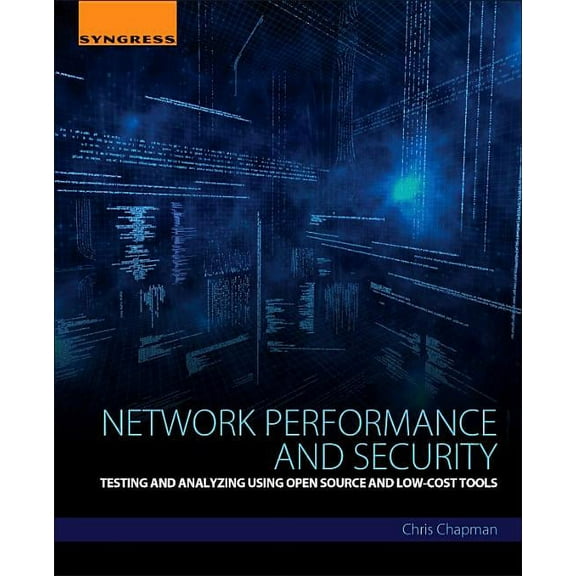 Network Performance and Security: Testing and Analyzing Using Open Source and Low-Cost Tools, (Paperback)