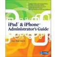 thumbnail image 1 of Network Pro Library iPad & iPhone Administrator's Guide: Enterprise Deployment Strategies and Security Solutions, (Paperback), 1 of 1