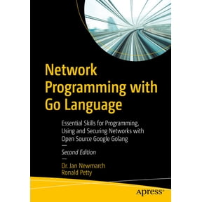 Network Programming with Go Language: Essential Skills for Programming, Using and Securing Networks with Open Source Goo, (Paperback)