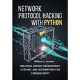 thumbnail image 1 of Network Protocol Hacking with Python: Practical Exploit Development, Fuzzing, and Automation for Cybersecurity, (Paperback), 1 of 1