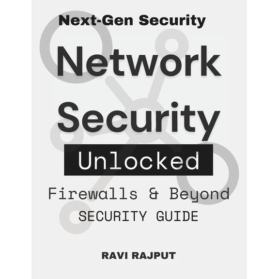 Network Security Unlocked: Firewalls & Beyond: Shielding Digital Assets Secure Your Network Firewall Essentials Secu, (Paperback)