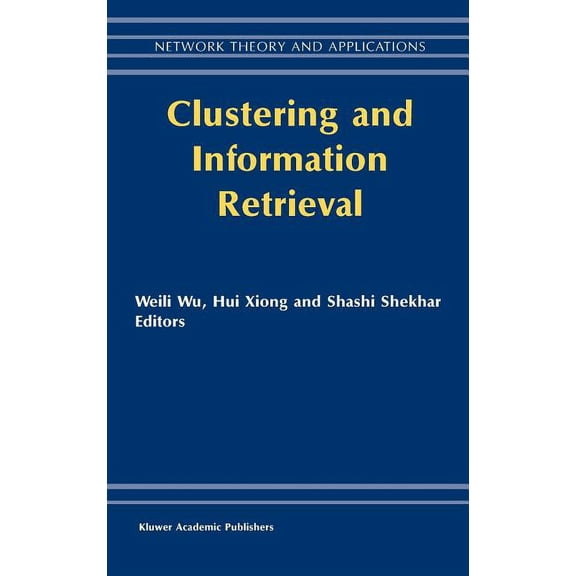 Network Theory and Applications Clustering and Information Retrieval, Book 11, (Hardcover)