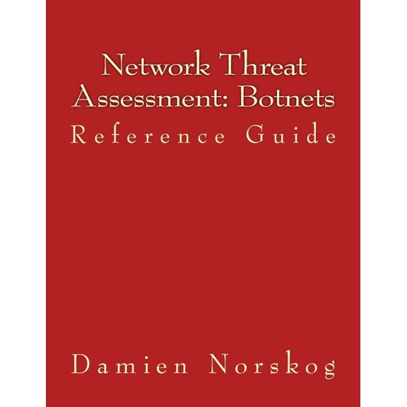 Network Threat Assessment: Botnets: Reference Guide (Paperback)