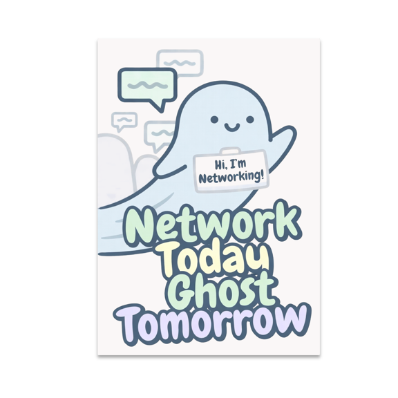 Network Today Ghost Tomorrow - Networking Humor Decor - 13x19 Poster Print