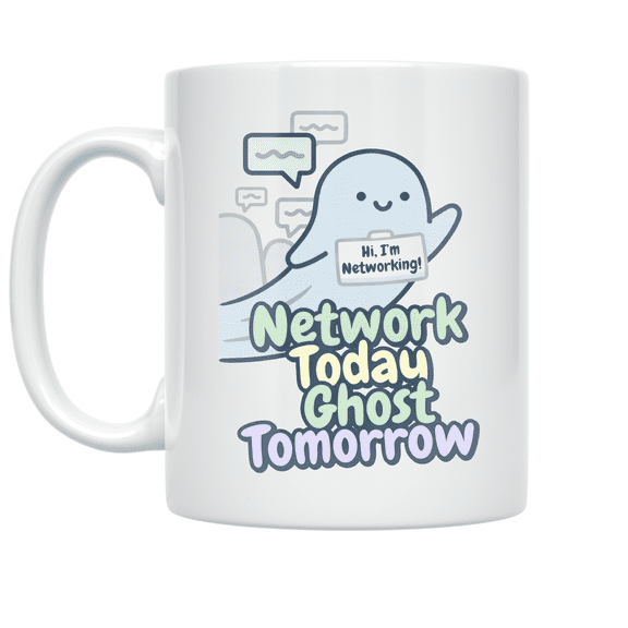 Network Today Ghost Tomorrow - Networking Humor Enthusiast - 11 oz Ceramic Coffee Mug