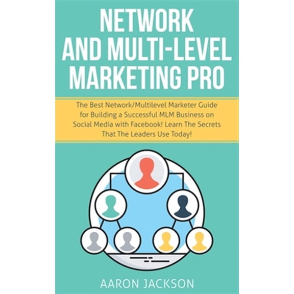 Network and Multi-Level Marketing Pro: The Best Network/Multilevel Marketer Guide for Building a (Paperback) by Aaron Jackson