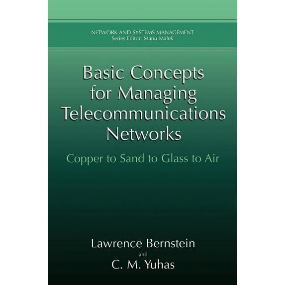 Network and Systems Management Basic Concepts for Managing Telecommunications Networks: Copper to Sand to Glass to Air, (Hardcover)