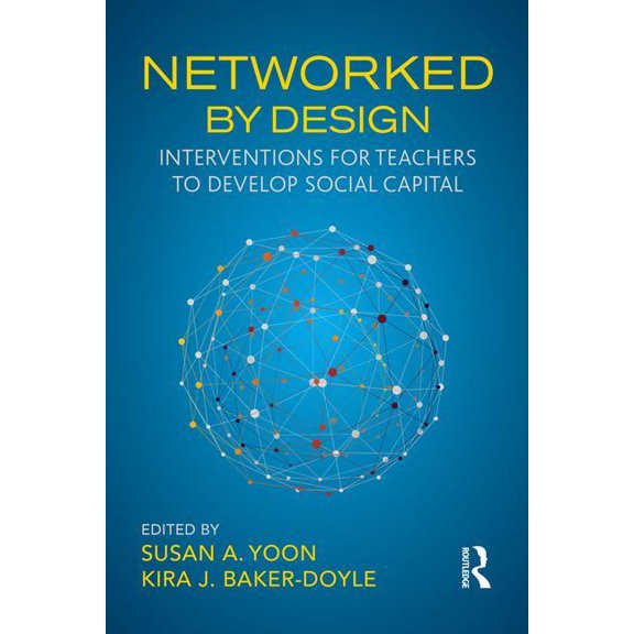 Networked By Design: Interventions for Teachers to Develop Social Capital, (Paperback)