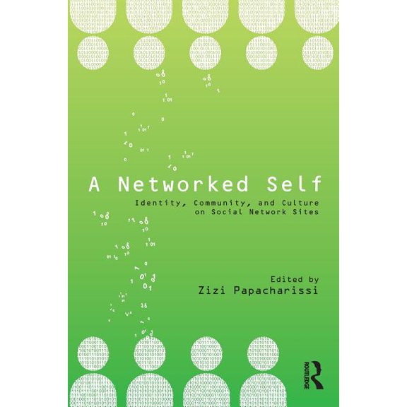 Networked Self A Networked Self: Identity, Community, and Culture on Social Network Sites, (Paperback)