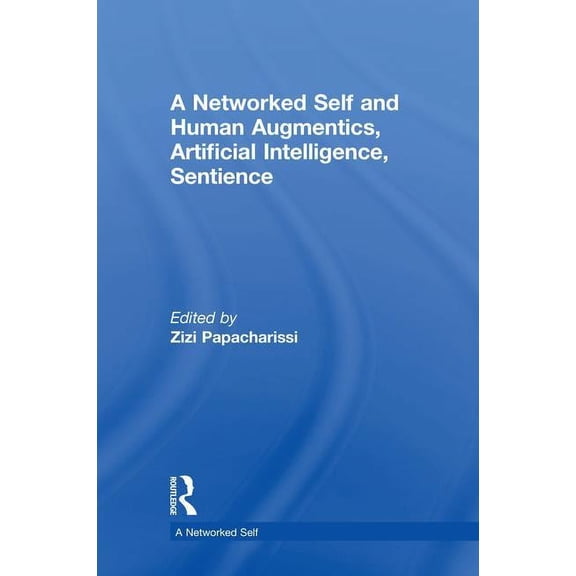 Networked Self A Networked Self and Human Augmentics, Artificial Intelligence, Sentience, (Hardcover)