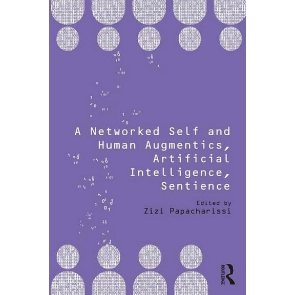 Networked Self A Networked Self and Human Augmentics, Artificial Intelligence, Sentience, (Paperback)