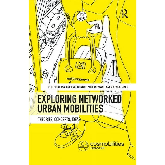 Networked Urban Mobilities Exploring Networked Urban Mobilities: Theories, Concepts, Ideas, (Paperback)