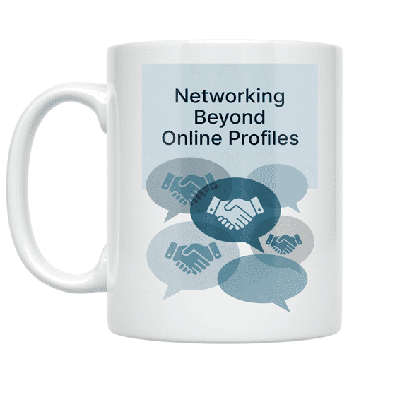 Networking Beyond Online Profiles - Professional Networking Enthusiast - 11 oz Ceramic Coffee Mug