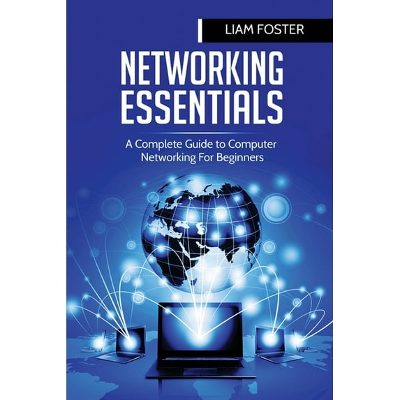 Networking Essentials: A Complete Guide to Computer Networking For Beginners, (Paperback)