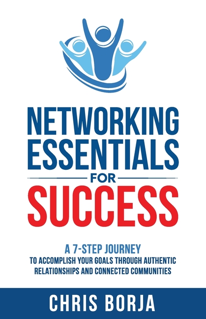 Networking Essentials for Success: A 7-Step Journey to Accomplishing ...