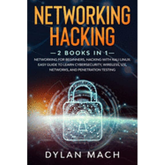 Networking Hacking: 2 books in 1: Networking for Beginners, Hacking with Kali Linux: Easy Guide to Learn Cybersecurity, Wireless, LTE, Net