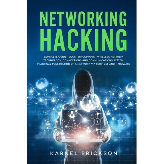 Networking Hacking: Complete guide tools for computer wireless network technology, connections and communications system. Practical penetration of a network via services and hardware. (Paperback)