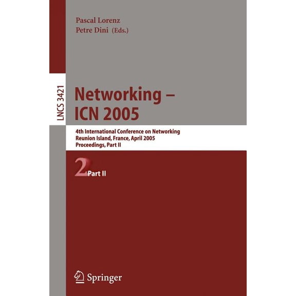 Networking -- Icn 2005: 4th International Conference on Networking, Reunion Island, France, April 17-21, 2005, Proceedin, (Paperback)