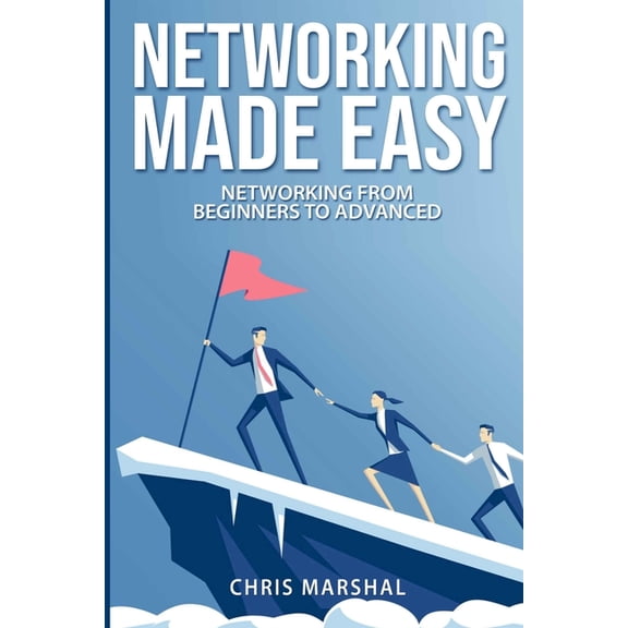 Networking Made Easy: Networking from Beginners to Advanced (Paperback)