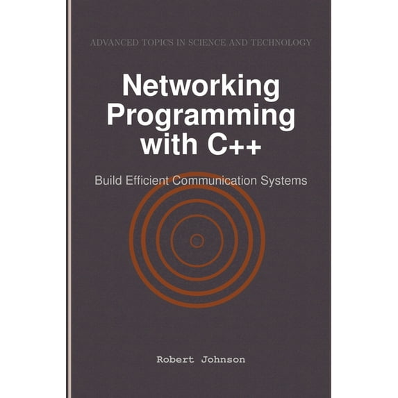 Networking Programming with C++: Build Efficient Communication Systems, (Paperback)