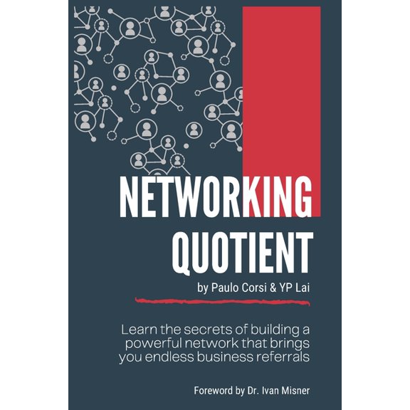 Networking Quotient: Learn the Secrets of building a Powerful Network that brings your endless Business Referrals. -- Paulo Corsi