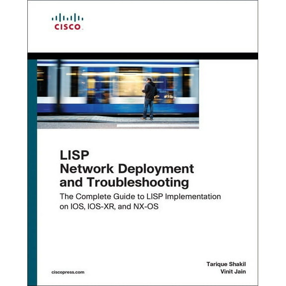 Networking Technology LISP Network Deployment and Troubleshooting: The Complete Guide to LISP Implementation on Ios-Xe, Ios-Xr, and Nx-OS, (Paperback)